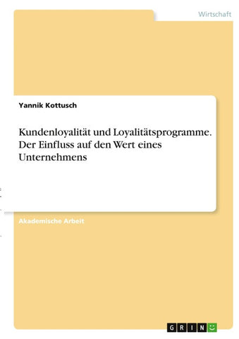 Kundenloyalität und Loyalitätsprogramme. Der Einfluss auf den Wert eines Unternehmens
