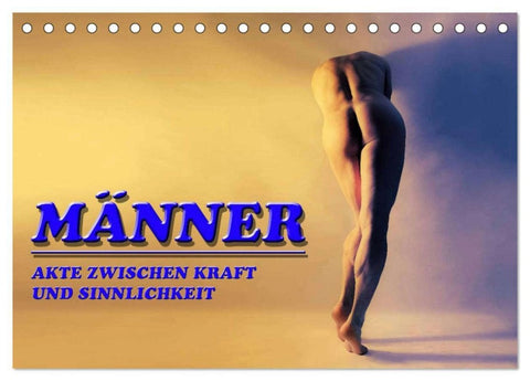 MÄNNER - AKTE ZWISCHEN KRAFT UND SINNLICHKEIT (Tischkalender 2026 DIN A5 quer), CALVENDO Monatskalender