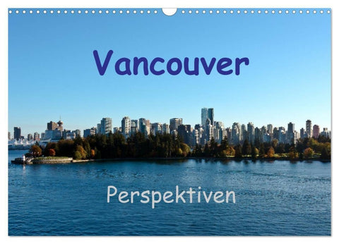 Vancouver Perspektiven (Wandkalender 2027 DIN A3 quer), CALVENDO Monatskalender