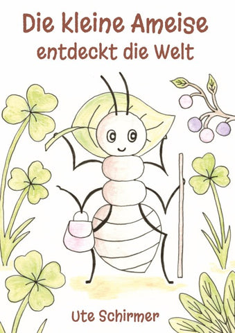 Die kleine Ameise entdeckt die Welt