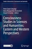 Consciousness Studies in Sciences and Humanities: Eastern and Western Perspectives