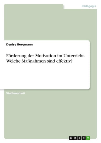 Förderung der Motivation im Unterricht. Welche Maßnahmen sind effektiv?