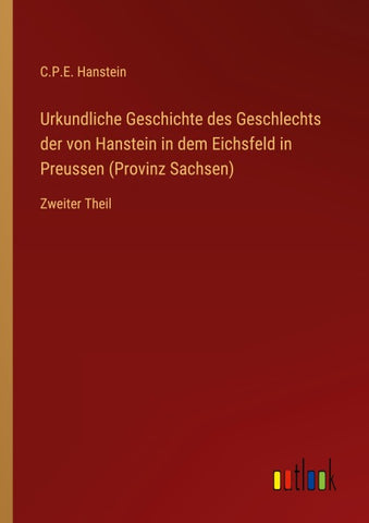 Urkundliche Geschichte des Geschlechts der von Hanstein in dem Eichsfeld in Preussen (Provinz Sachsen)