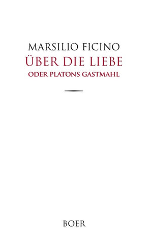 Über die Liebe oder Platons Gastmahl