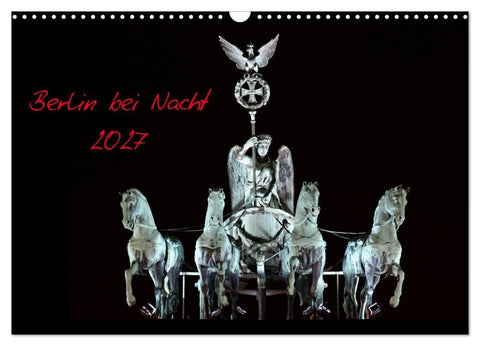 Berlin bei Nacht 2027 (Wandkalender 2027 DIN A3 quer), CALVENDO Monatskalender