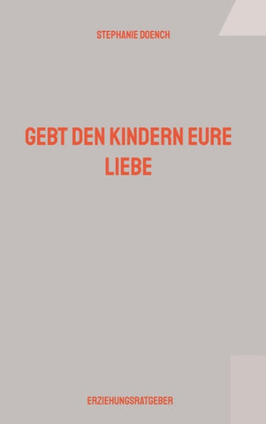 Gebt den Kindern eure Liebe