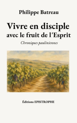 Vivre en disciple avec le fruit de l'Esprit