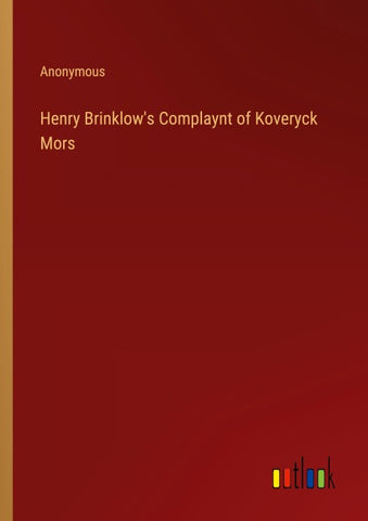 Henry Brinklow's Complaynt of Koveryck Mors