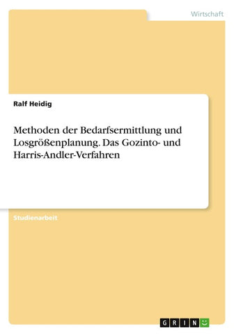 Methoden der Bedarfsermittlung und Losgrößenplanung. Das Gozinto- und Harris-Andler-Verfahren