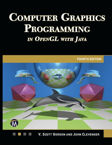 COMPUTER GRAPHICS PROGRAMMING IN OPENGL WITH JAVA 4E
