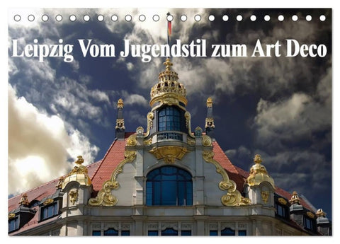 Leipzig - Vom Jugendstil zum Art Deco (Tischkalender 2027 DIN A5 quer), CALVENDO Monatskalender