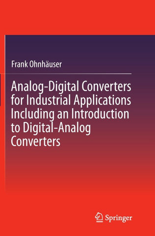 Analog-Digital Converters for Industrial Applications Including an Introduction to Digital-Analog Converters