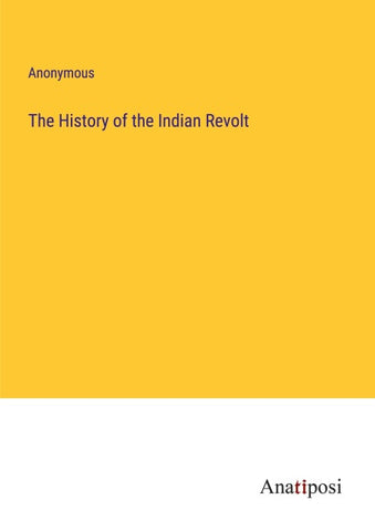 The History of the Indian Revolt