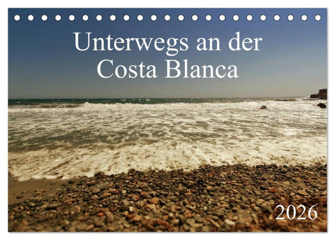 Unterwegs an der Costa Blanca (Tischkalender 2026 DIN A5 quer), CALVENDO Monatskalender