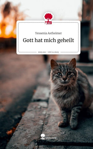 Gott hat mich geheilt. Life is a Story - story.one