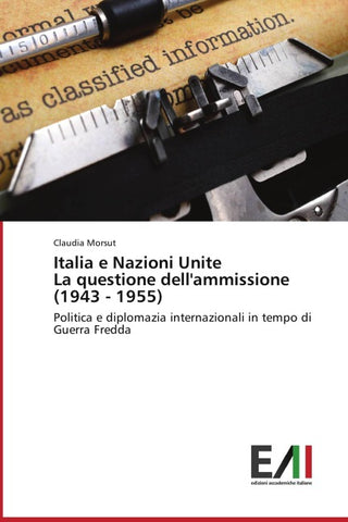 Italia e Nazioni Unite La questione dell'ammissione (1943 - 1955)