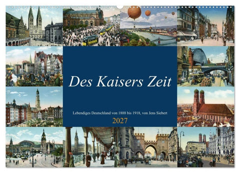Des Kaisers Zeit (Wandkalender 2027 DIN A2 quer), CALVENDO Monatskalender