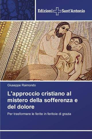 L'approccio cristiano al mistero della sofferenza e del dolore