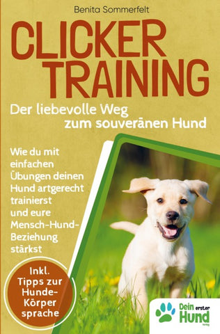 Clickertraining - Der liebevolle Weg zum souveränen Hund