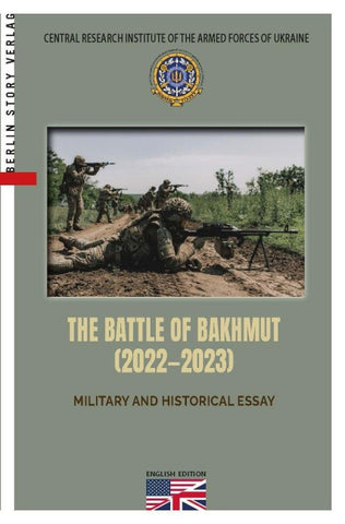 THE BATTLE OF BAKHMUT (2022—2023)
