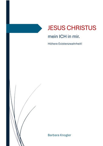 JESUS CHRISTUS - mein ICH in mir