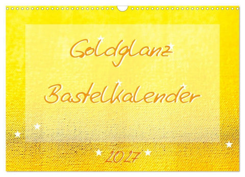 Goldglanz Bastelkalender (Wandkalender 2027 DIN A3 quer), CALVENDO Monatskalender