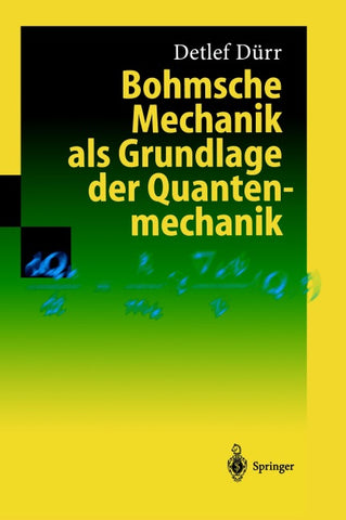 Bohmsche Mechanik als Grundlage der Quantenmechanik