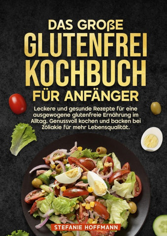 Das große Glutenfrei Kochbuch für Anfänger