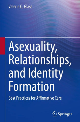 Asexuality, Relationships, and Identity Formation