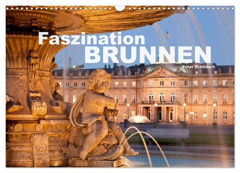 Faszination Brunnen (Wandkalender 2027 DIN A3 quer), CALVENDO Monatskalender
