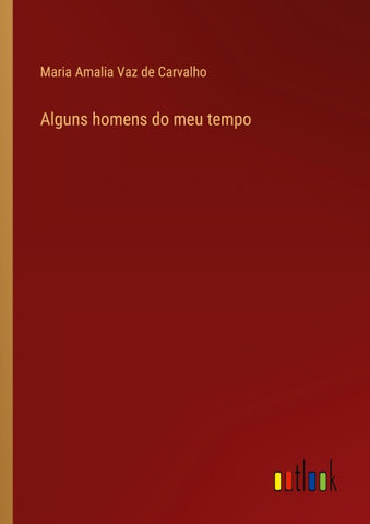 Alguns homens do meu tempo