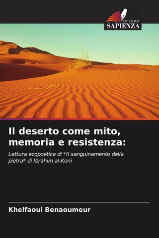Il deserto come mito, memoria e resistenza: