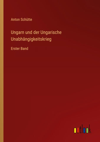 Ungarn und der Ungarische Unabhängigkeitskrieg