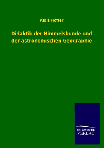 Didaktik der Himmelskunde und der astronomischen Geographie