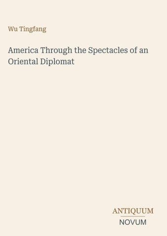 America Through the Spectacles of an Oriental Diplomat