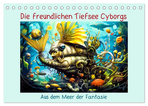 Die freundlichen Tiesee Cyborgs (Tischkalender 2027 DIN A5 quer), CALVENDO Monatskalender
