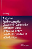 A Study of Psycho-correction Discourse in Community Corrections Under Restorative Justice from the Perspective of Individuation