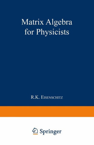 Matrix Algebra for Physicists