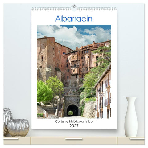 Albarracin, eine spanische Perle. (hochwertiger Premium Wandkalender 2027 DIN A2 hoch), Kunstdruck in Hochglanz
