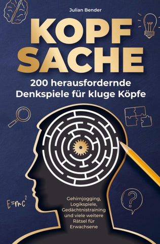 Kopfsache: 200 herausfordernde Denkspiele für kluge Köpfe.
