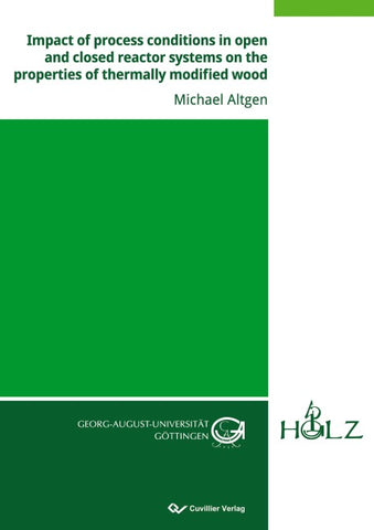 Impact of process conditions in open and closed reactor systems on the properties of thermally modified wood