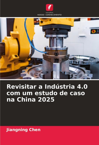 Revisitar a Indústria 4.0 com um estudo de caso na China 2025