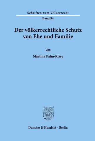 Der völkerrechtliche Schutz von Ehe und Familie.