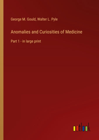 Anomalies and Curiosities of Medicine