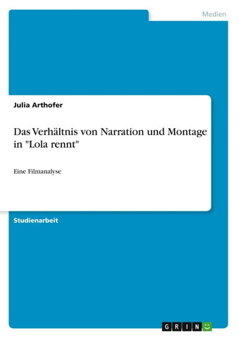 Das Verhältnis von Narration und Montage in "Lola rennt"