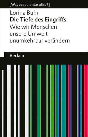 Die Tiefe des Eingriffs. Wie wir Menschen unsere Umwelt unumkehrbar verändern