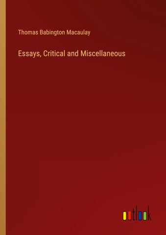 Essays, Critical and Miscellaneous