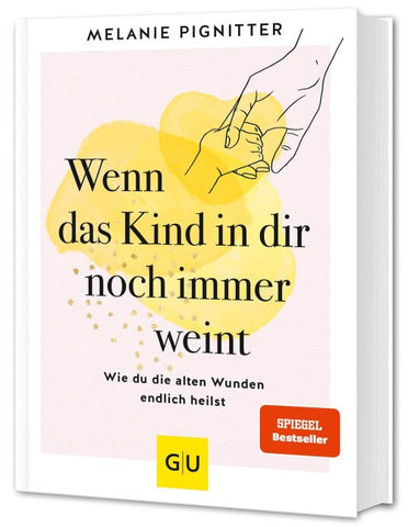 Wenn das Kind in dir noch immer weint