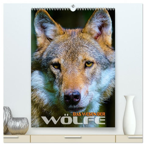 Das Wesen der Wölfe (hochwertiger Premium Wandkalender 2027 DIN A2 hoch), Kunstdruck in Hochglanz