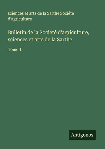 Bulletin de la Société d'agriculture, sciences et arts de la Sarthe